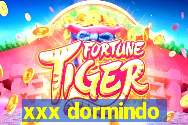 xxx dormindo